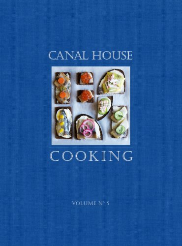 Canal House Cooking Volume No. 5: The Good Life (Volume 5)