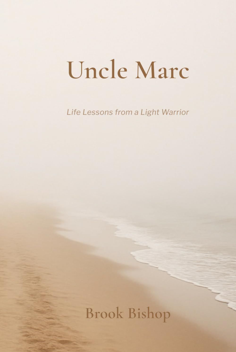 Uncle Marc: Life Lessons from a Light Warrior