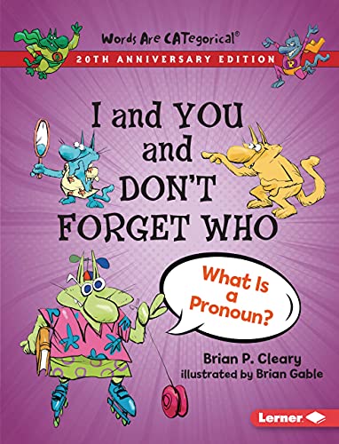 I and You and Don't Forget Who, 20th Anniversary Edition: What Is a Pronoun? (Words Are Categorical (R) (20th Anniversary Editions))