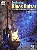 Beginning Blues Guitar: A Guide to the Essential Chords, Licks, Techniques & Concepts Book & Online Audio