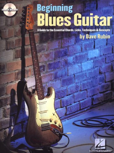 Beginning Blues Guitar: A Guide to the Essential Chords, Licks, Techniques & Concepts