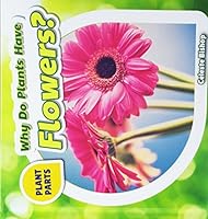 Por Que Las Plantas Tienen Flores? / Why Do Plants Have Flowers? 1508142165 Book Cover