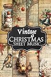 Vintage Christmas Sheet Music: 36 Decorative Sheets Scrapbook Paper For Collage, Scrapbooking, Junk Journaling, Paper Crafts and Decoupage