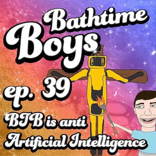 『Bathtime Boys Episode 39 - BTB is anti Artificial Intelligence』のカバーアート