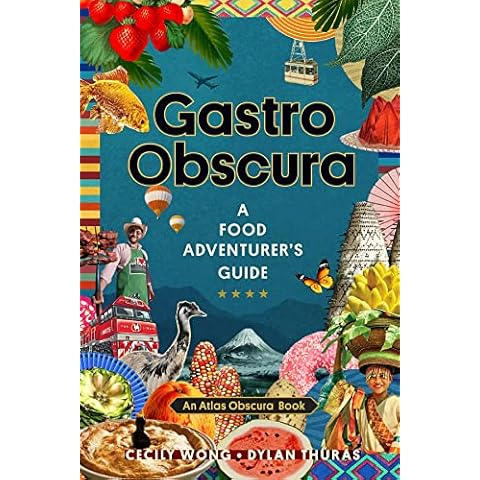 Gastro Obscura: A Food Adventurer's Guide (Atlas Obscura) Cover