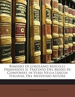 Rimario Di Girolamo Ruscelli: Premessovi Il Trattato Del Modo Di Comporree in Versi Nella Lingua Italiana, Del Medesimo Autore 114318419X Book Cover