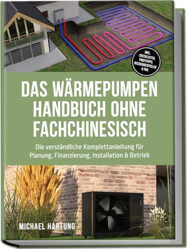 Das Wärmepumpen Handbuch ohne Fachchinesisch: Die...