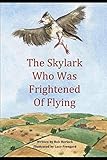 The Skylark Who Was Frightened of Flying (Creature Teachers - early readers)