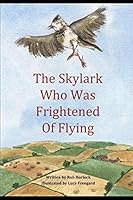 The Skylark Who Was Frightened of Flying 154960905X Book Cover
