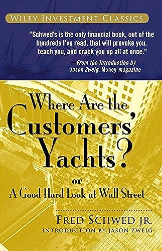 Where Are the Customers' Yachts? or A Good Hard Look at Wall Street (Wiley...