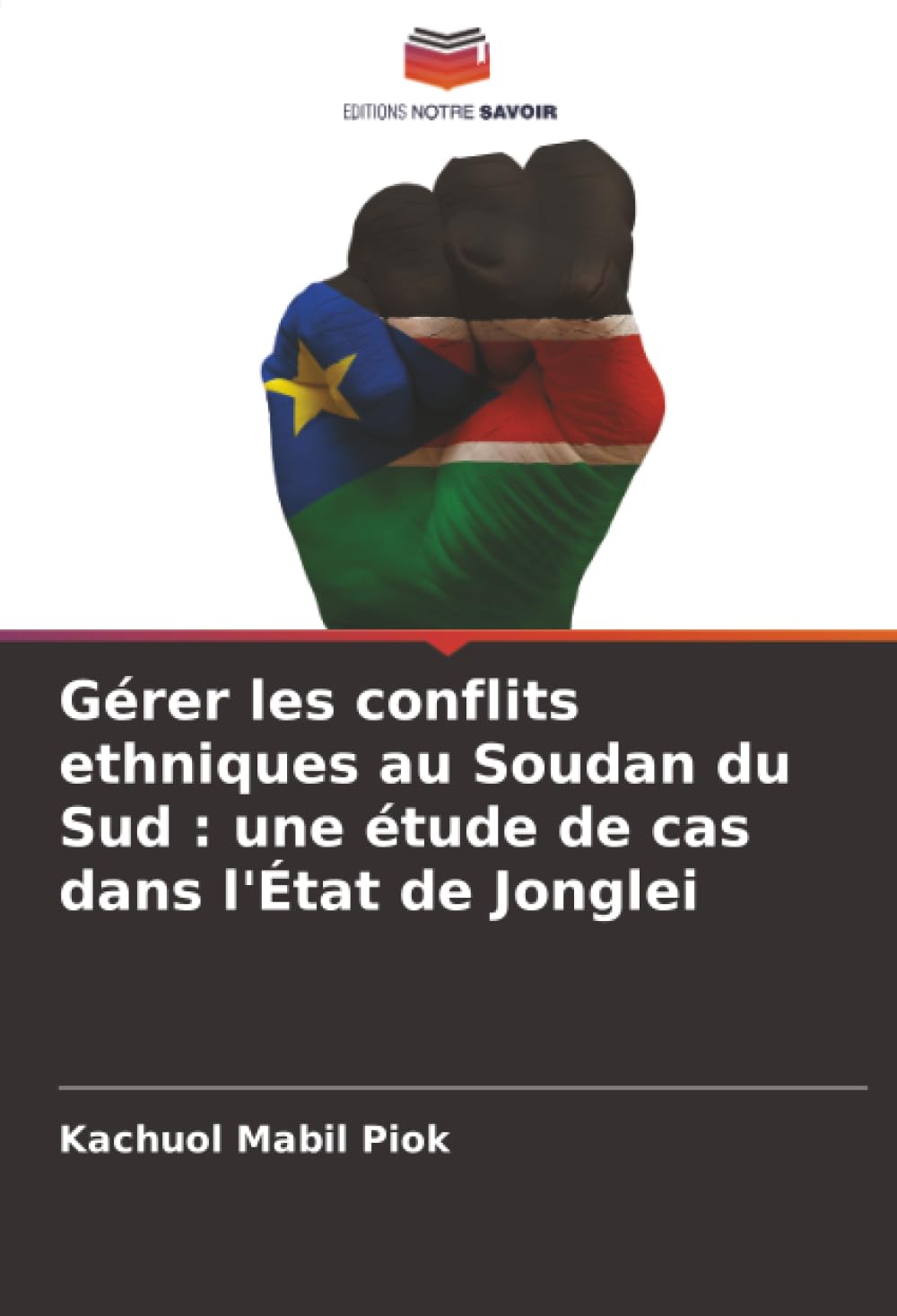 Gérer les conflits ethniques au Soudan du Sud : une étude de cas dans l'État de Jonglei