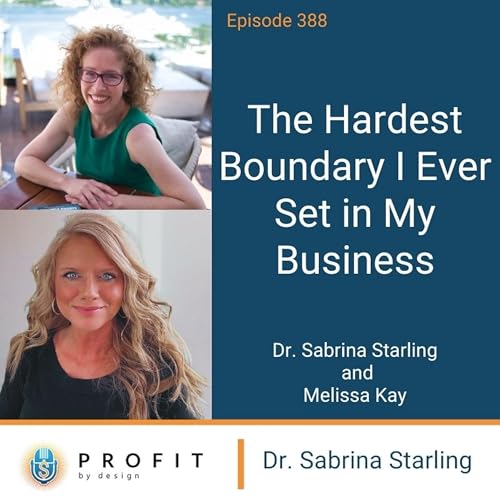 388: The Hardest Boundary I Ever Set in My Business