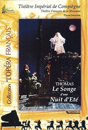 Le songe d'une nuit d'été (A Midsummer Night's Dream), opera-comique by Ambroise Thomas (Theatre Imperial de Compiègne 1994) [DVD]