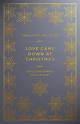 Love Came Down at Christmas: A Daily Advent...