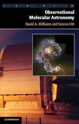 Observational Molecular Astronomy: Exploring the Universe Using Molecular Line Emissions (Cambridge Observing Handbooks for Research Astronomers, Series Number 10)