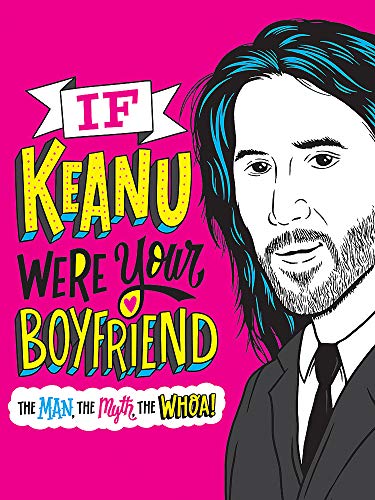 Télécharger If Keanu Were Your Boyfriend: The Man, the Myth, the WHOA! Livre eBook France