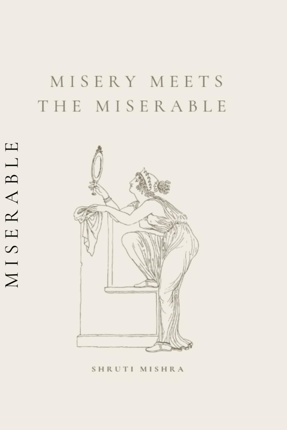 Misery Meets the Miserable: Poems of endurance.