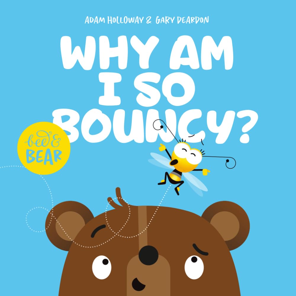 Why am I so Bouncy? (Bee & Bear)