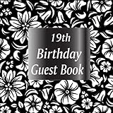  19th Birthday Guest Book: 19th Birthday Party Memory Keepsake for Wishes and Sign In Guest Book. Floral Celebration Keepsake