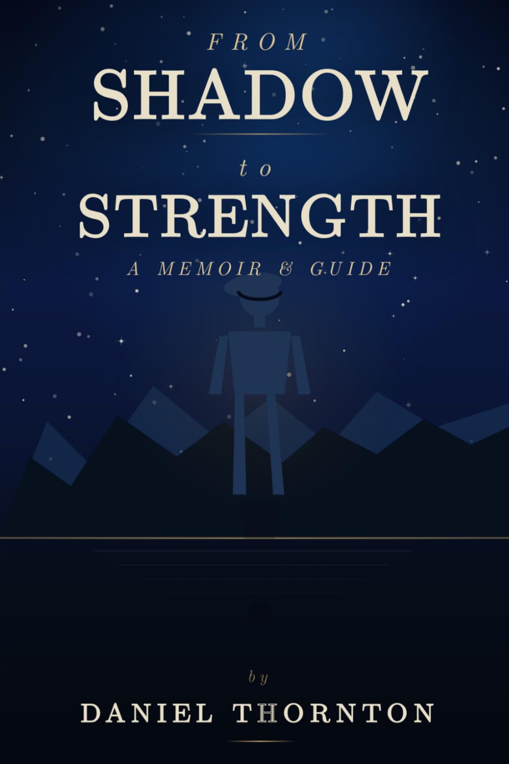 From Shadow to Strength: A Memoir & Guide