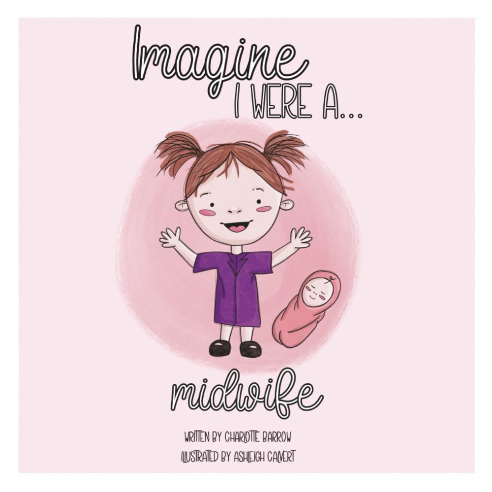 Imagine I Were A... Midwife