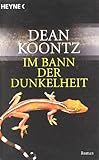 Im Bann der Dunkelheit: Roman - Dean Koontz