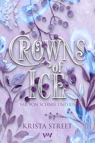 Crowns of Ice: Heiße Romantasy in einer kalten Welt (Fae von Schnee und Eis - Fantasy mit Spice 4)
