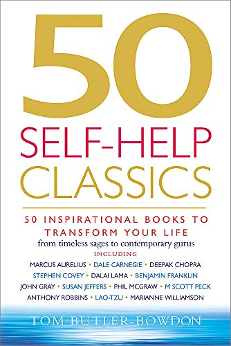 50 Self-Help Classics: 50 Inspirational Books to Transform Your Life from Timeless Sages to Contemporary Gurus (50 Classics)