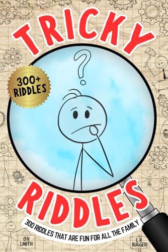 Tricky Riddles: 300 Riddles That Are Fun For All The Family