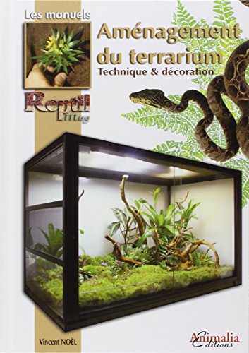 L'Aménagement du terrarium: Techniques et décoration L'Aménagement du terrarium: Techniques et décoration