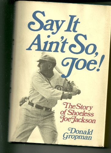 Say it ain't so, Joe!: The story of Shoeless Joe Jackson Say it ain't so, Joe!: The story of Shoeless Joe Jackson