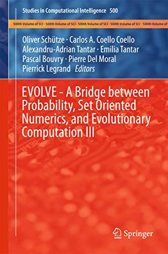 EVOLVE - A Bridge Between Probability, Set Oriented Numerics, and Evolutionary Computation III: 500 (Studies in Computational Intelligence) view 2