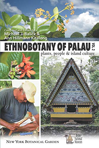 Ethnobotany of Palau, Plants, People and Island Culture--Volume 2 (Ethnobotany of Palau: Plants, People and Island Culture Volumes 1 and 2)