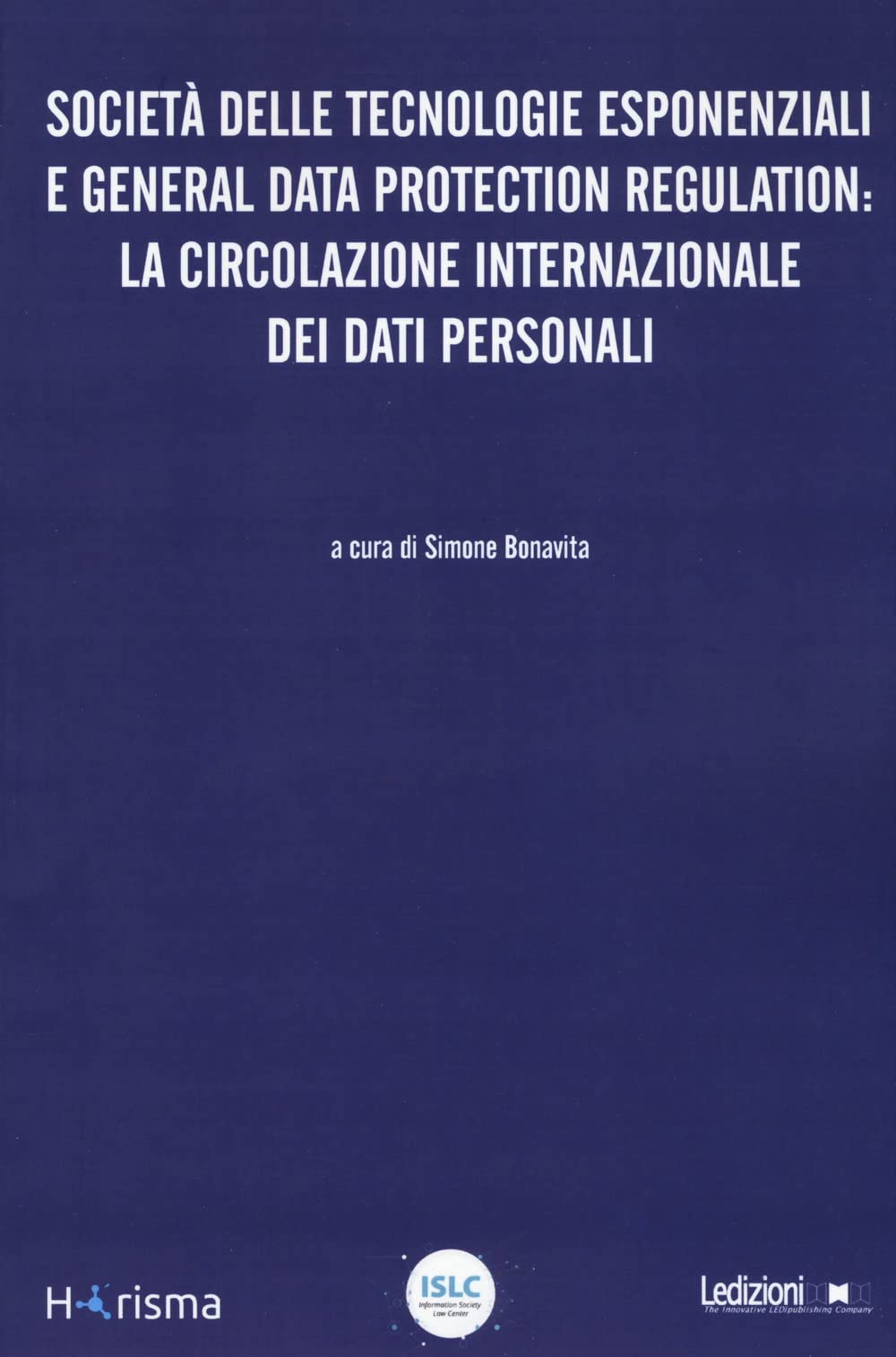 Società Delle Tecnologie Esponenziali E General Data Protection Regulation: La Circolazione Internazionale Dei Dati Personali - 4