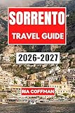 Sorrento Travel Guide 2026-2027: Discover the Perfect Blend of Coastal Beauty, Historic Piazzas, and Authentic Italian Culture Along the Bay of Naples