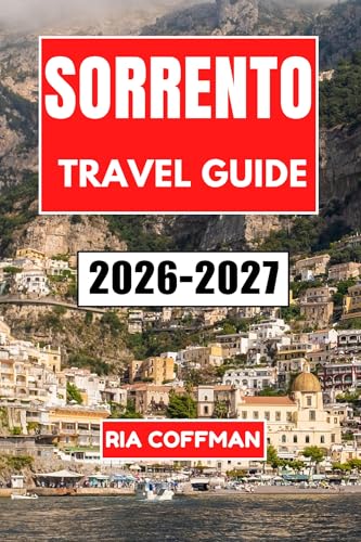 Sorrento Travel Guide 2026-2027: Discover the Perfect Blend of Coastal Beauty, Historic Piazzas, and Authentic Italian Culture Along the Bay of Naples