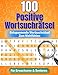 100 Wortsuchr&Atilde;&curren;tsel f&Atilde;&frac14;r Erwachsene & Senioren: Positive Wortsuche zum Entspannen  Gro&Atilde;druck, leichte R&Atilde;&curren;tsel & 2000 W&Atilde;&para;rter (German Edition)