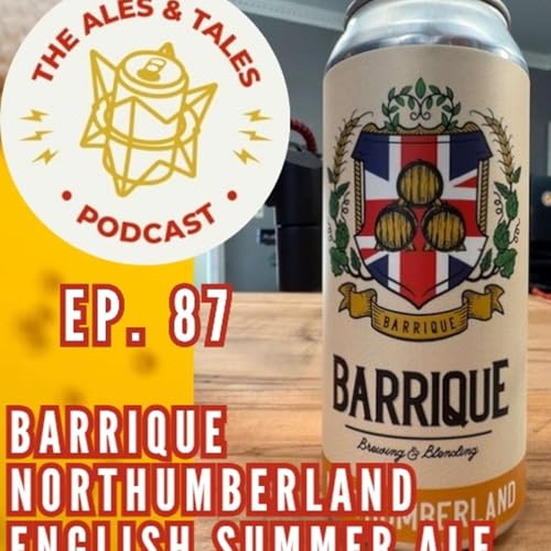 We go DEEP!...and there’s good beer: Barrique Northumberland. The Ales & Tales Podcast Ep. 87.