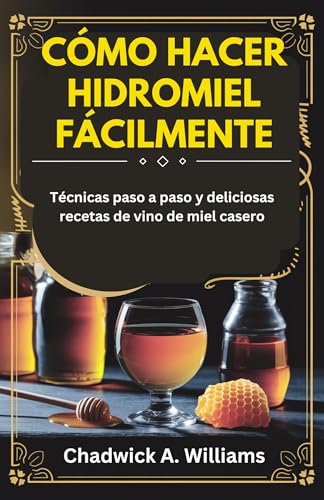 Cómo ⁢Hacer ⁣Hidromiel Fácilmente