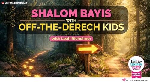 Shalom Bayis With Off-The-Derech Kids