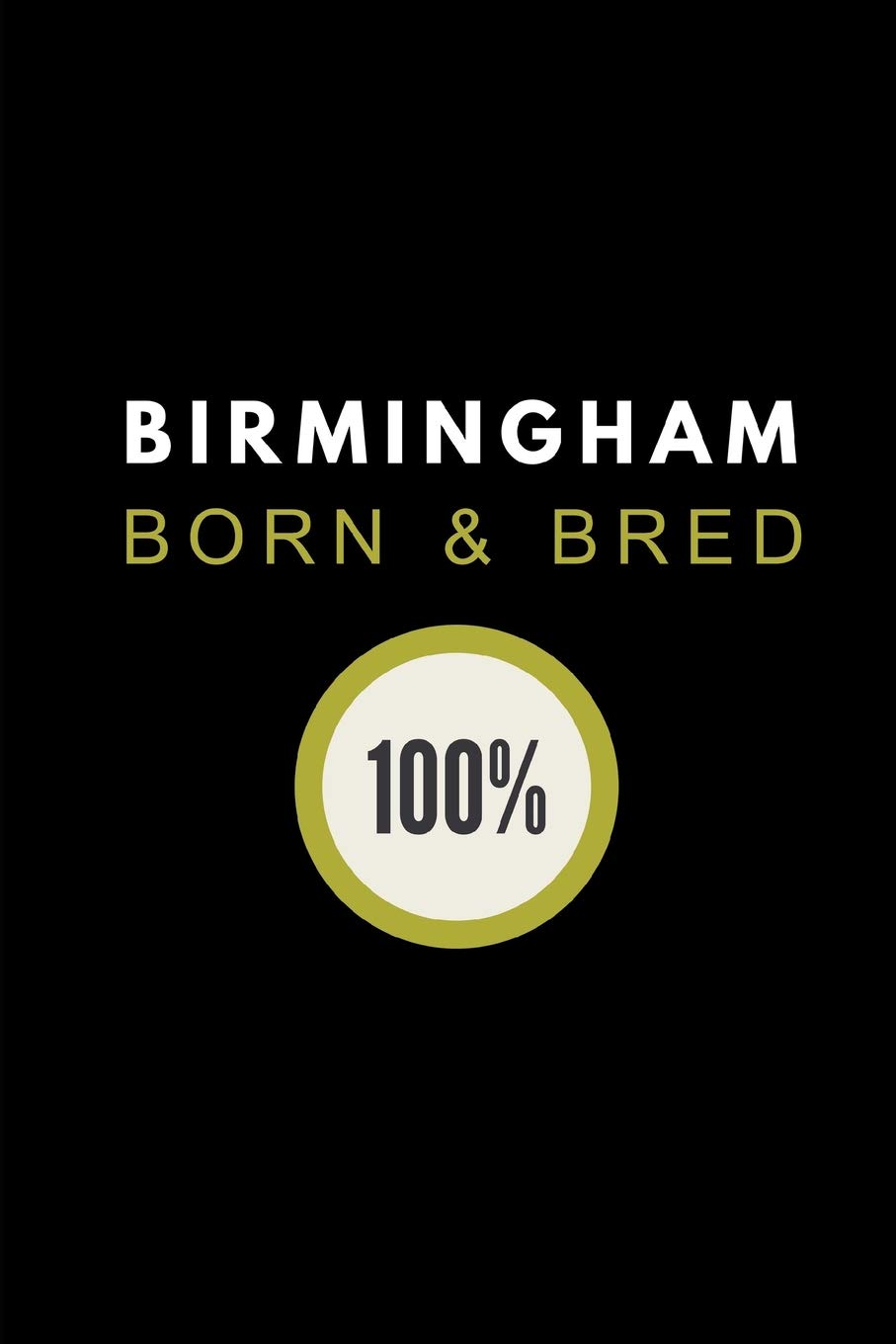 Birmingham Born & Bred 100%: Customised Journal For Brummies, 2 in 1 Half-Lined and Half-Blank Paper Notebook
