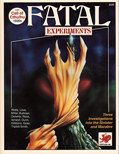 Fatal Experiments (Call of Cthulhu Horror Roleplaying, 1920s, Chaosium# 2328)