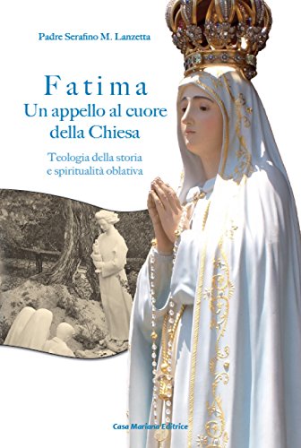 Fatima. Un appello al cuore della Chiesa. Teologia della storia e spiritualità oblativ