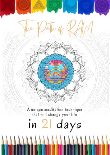 The Path of RAM: A unique meditation technique that will change your life in 21 days (Coloring Book and Practices): Meditation, 