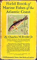 Field Book of Marine Fishes of the Atlantic Coast From Labrador to Texas: Being a Short Description of Their Characteristics and Habits with Keys B0007DW2XI Book Cover