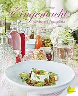 Eingemacht: Wundervolle Vorratsküche