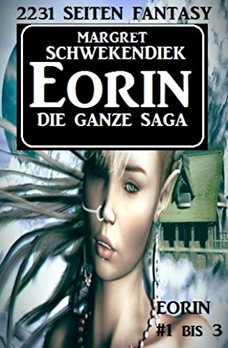 Eorin - Die ganze Saga: 2231 Seiten Fantasy - Eorin #1 bis #3 - Cassiopeiapress (German Edition)