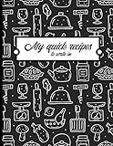  My quick recipes to write in: Book to complete - 100 Recipes easy and quick to write down - 8.5 X 11.