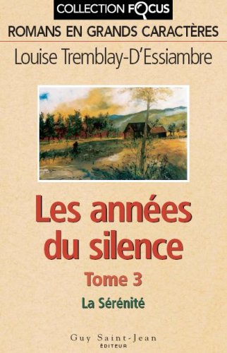 La sérénité (Les Années du silence, tome 3) Tremblay-D'Essiambre, Louise