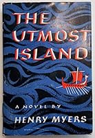 THE UTMOST ISLAND (HARDCOVER) ~ BY HENRY MYERS B006U0DPQA Book Cover
